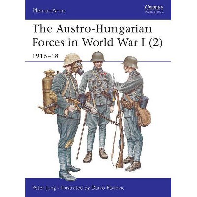 The Austro-Hungarian Forces in World War I (2) - (Men-At-Arms (Osprey)) by  Peter Jung (Paperback)