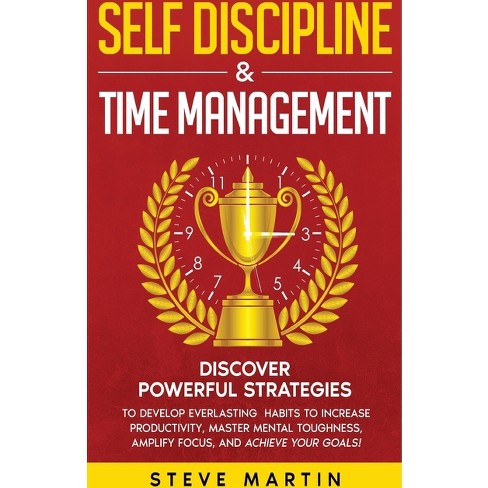 Self Discipline & Time Management - (Self Help Mastery) by  Steve Martin (Paperback) - image 1 of 1