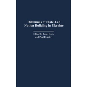 Dilemmas of State-Led Nation Building in Ukraine - by  Taras Kuzio & Paul D'Anieri (Hardcover) - 1 of 1