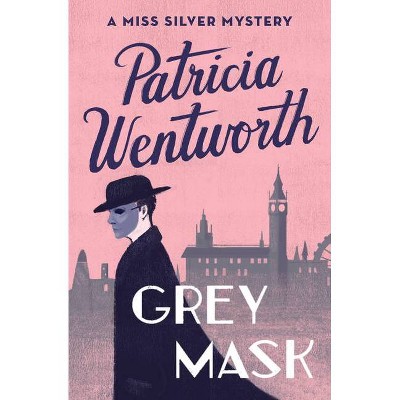 Grey Mask - (Miss Silver Mysteries) by  Patricia Wentworth (Paperback)