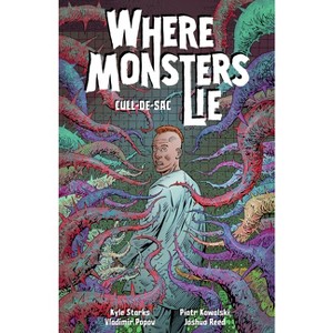 Where Monsters Lie Volume 2: Cull-De-Sac - by  Kyle Starks (Paperback) - 1 of 1