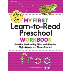 My First Learn-To-Read Preschool Workbook - (My First Preschool Skills Workbooks) by  Sarah Chesworth (Paperback) - 1 of 1