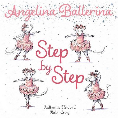 Step by Step - (Angelina Ballerina) by  Katharine Holabird (Board Book)