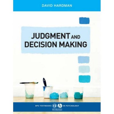 Judgment and Decision Making - (BPS Textbooks in Psychology) by  David Hardman (Paperback)