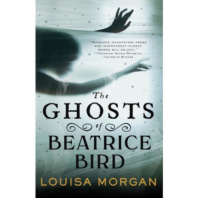 The Ghosts of Beatrice Bird - by Louisa Morgan