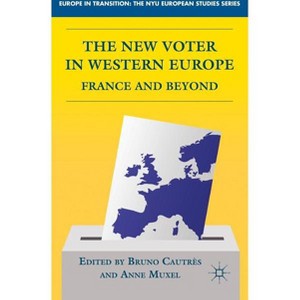 The New Voter in Western Europe - (Europe in Transition: The NYU European Studies) by  B Cautrès & A Muxel (Hardcover) - 1 of 1