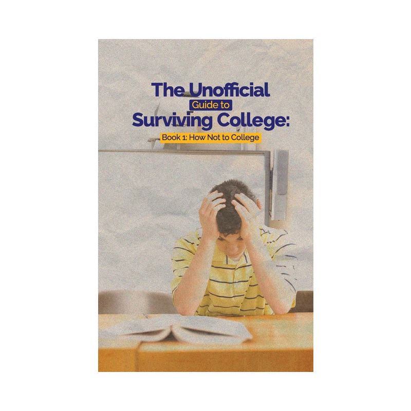 The Unofficial Guide to Surviving College - by  Leslie C Hayes & Eugene D Hayes (Paperback), 1 of 2