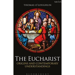 The Eucharist - by  Thomas O'Loughlin (Paperback) - 1 of 1