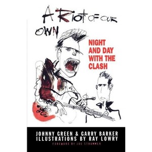 A Riot of Our Own - by  Johnny Green & Green Johnny & Garry Barker (Paperback) - 1 of 1