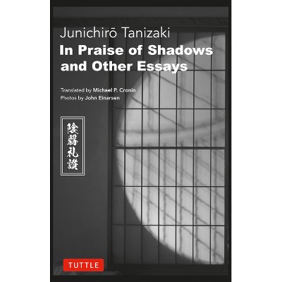 In Praise of Shadows and Other Essays - by  Junichiro Tanizaki (Hardcover)