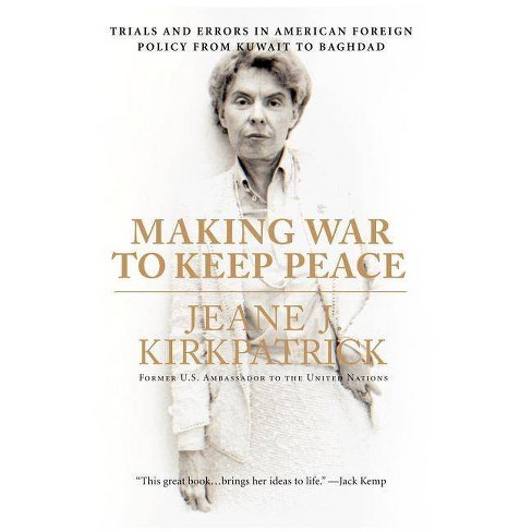 Making War To Keep Peace By Jeane J Kirkpatrick Paperback Target