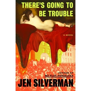 There's Going to Be Trouble - by  Jen Silverman (Hardcover) - 1 of 1