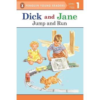 Dick and Jane Jump and Run (Penguin Young Reader Level 1) - by  Penguin Young Readers (Paperback)