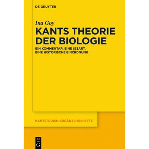Kants Theorie der Biologie - (Kantstudien-Ergänzungshefte) by  Ina Goy (Paperback) - 1 of 1