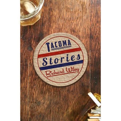 Tacoma Stories - by  Richard Wiley (Paperback)