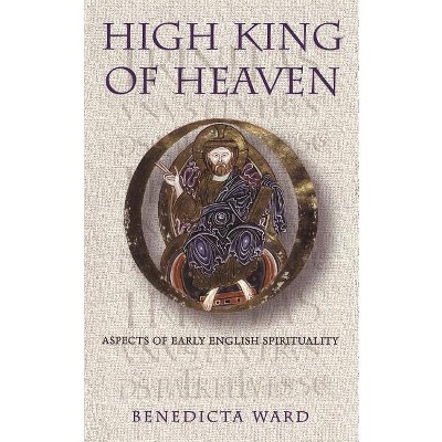 High King of Heaven - by  Benedicta Ward (Paperback)