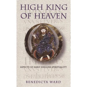High King of Heaven - by  Benedicta Ward (Paperback) - 1 of 1