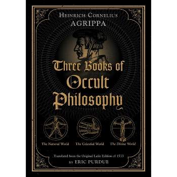 Three Books of Occult Philosophy - by  Heinrich Cornelius Agrippa (Hardcover)