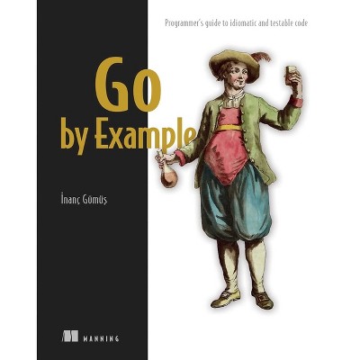 Go by Example - by  Inanc Gumus (Paperback)