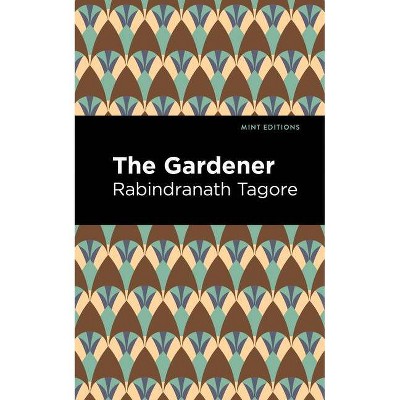 The Gardner - (Mint Editions) by  Rabindranath Tagore (Paperback)