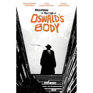 Regarding the Matter of Oswald's Body - by  Christopher Cantwell (Paperback) - 1 of 1