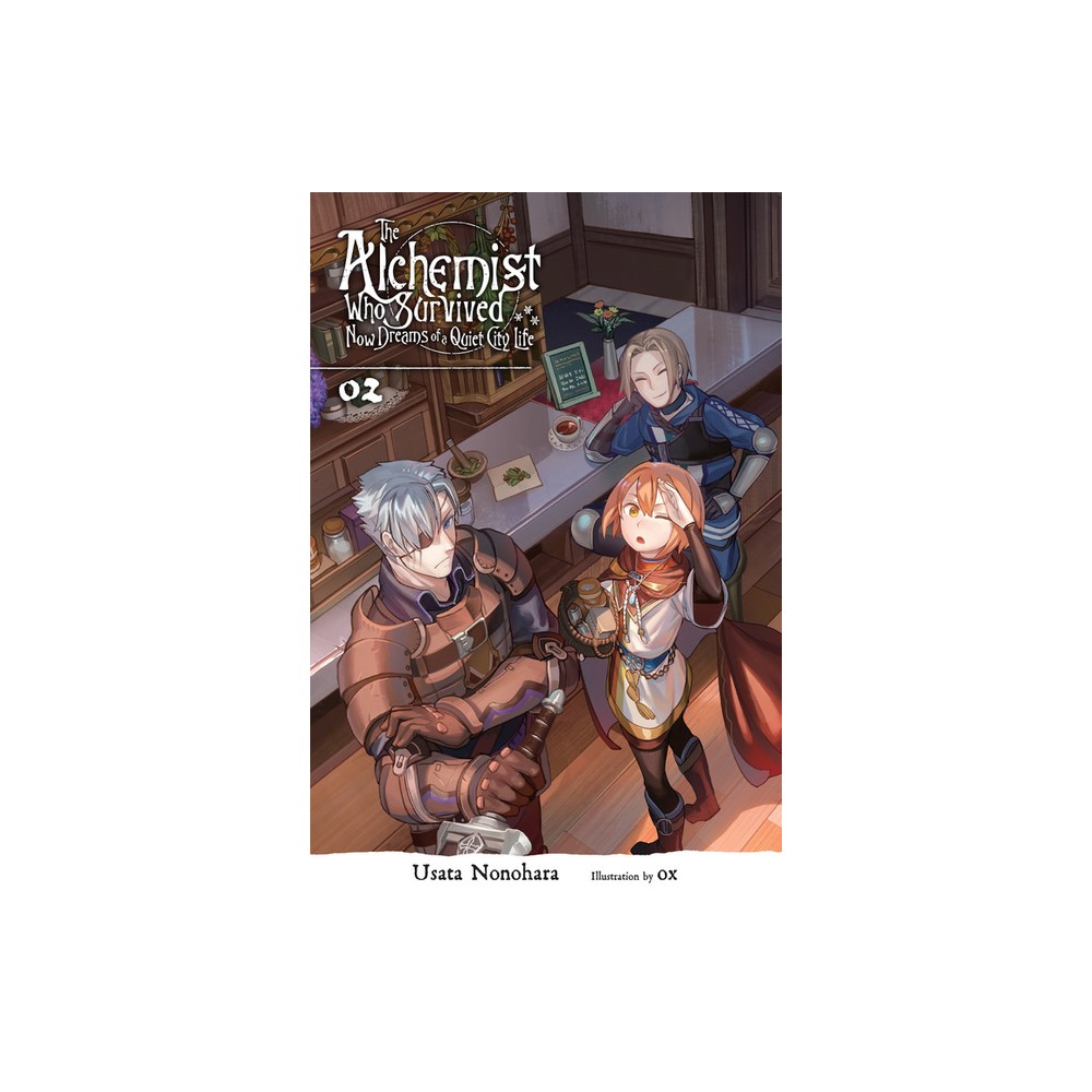 The Alchemist Who Survived Now Dreams of a Quiet City Life, Vol. 2 (Light Novel) - by Usata Nonohara (Paperback)