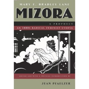 Mizora - (Writing American Women) by  Mary E Bradley Lane (Paperback) - 1 of 1