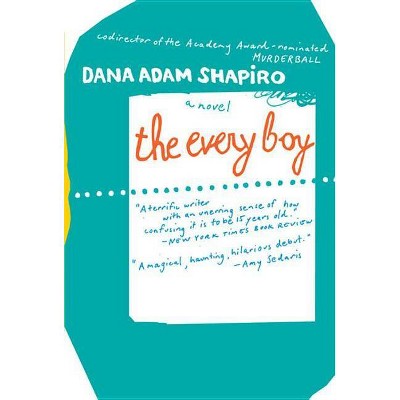  The Every Boy - by  Dana Adam Shapiro (Paperback) 