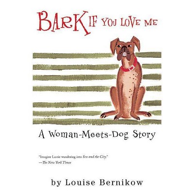 Bark If You Love Me - (Harvest Book) by  Louise Bernikow (Paperback)