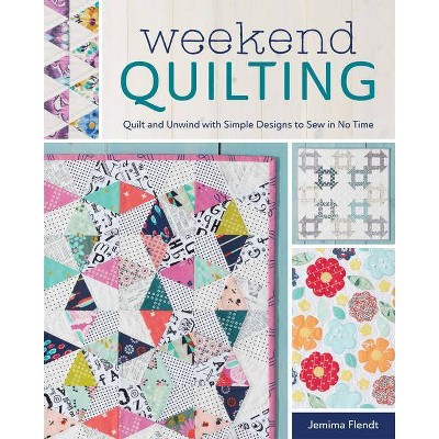 Weekend Quilting - by  Jemima Flendt (Paperback)