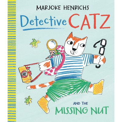 Detective Catz and the Missing Nut - by  Marjoke Henrichs (Hardcover)