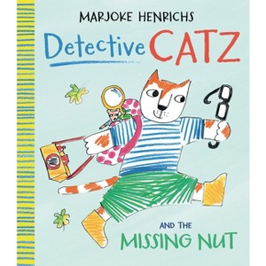 Detective Catz and the Missing Nut - by  Marjoke Henrichs (Hardcover) - 1 of 1