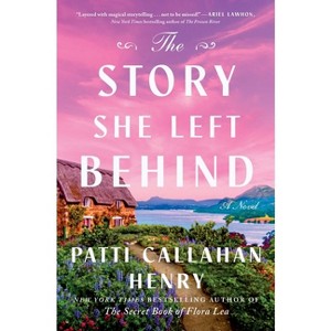 The Story She Left Behind - by  Patti Callahan Henry (Hardcover) - 1 of 1