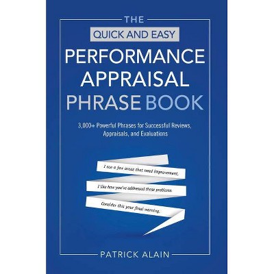 The Quick and Easy Performance Appraisal Phrase Book - by  Patrick Alain (Paperback)