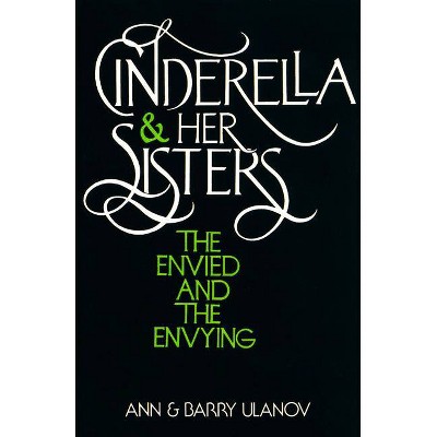 Cinderella and Her Sisters - by  Barry Ulanov (Paperback)