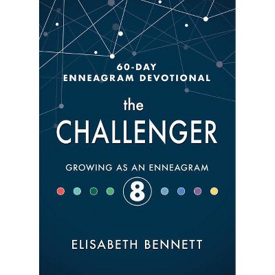 The Challenger - (60-Day Enneagram Devotional) by  Elisabeth Bennett (Hardcover)