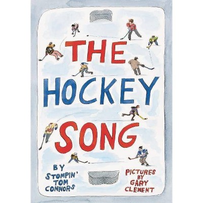 The Hockey Song - by  Stompin' Tom Connors (Hardcover)