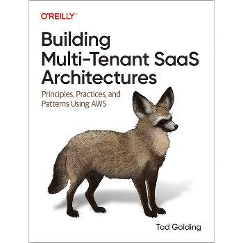 Building Multi-Tenant Saas Architectures - by  Tod Golding (Paperback)