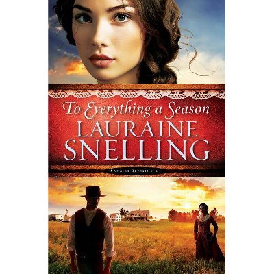 To Everything a Season - (Song of Blessing) by  Lauraine Snelling (Paperback)