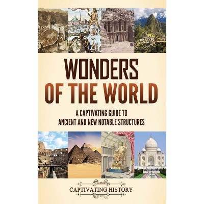 Wonders Of The World - By Captivating History (hardcover) : Target