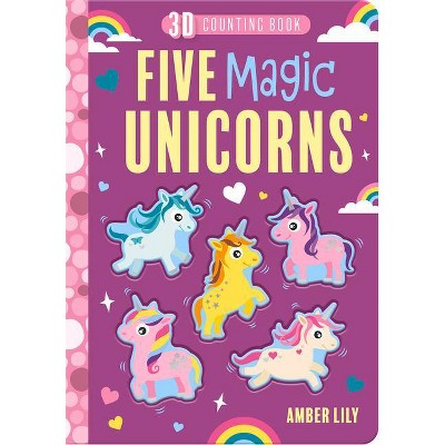 Five Magical Unicorns - (Five Little ... Counting Books) by  Amber Lily (Board Book)