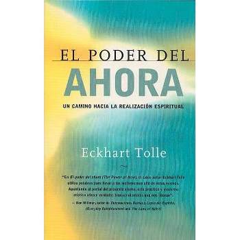 El Poder del Ahora - by  Eckhart Tolle (Paperback)