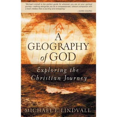 Geography of God - by  Michael L Lindvall (Paperback)