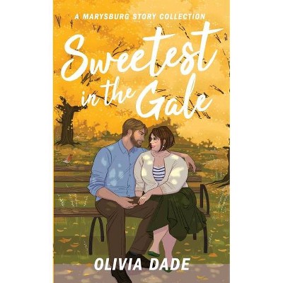 Sweetest in the Gale - (There's Something about Marysburg) by  Olivia Dade (Paperback)