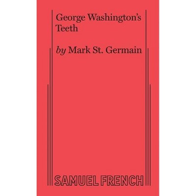 George Washington's Teeth - by  Mark St Germain (Paperback)