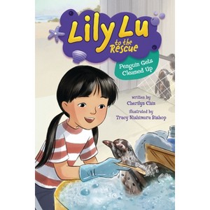 Penguin Gets Cleaned Up - (Lily Lu to the Rescue) by  Cherilyn Chin (Paperback) - 1 of 1