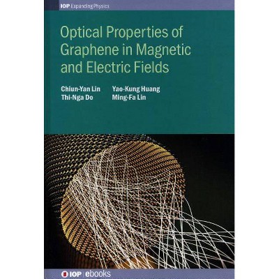 Optical Properties of Graphene in Magnetic and Electric Fields - by  Chiun-Yan Lin & Thi-Nga Do & Yao-Kung Huang (Hardcover)