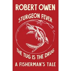 Sturgeon Fever - by  Robert Owen (Paperback) - 1 of 1