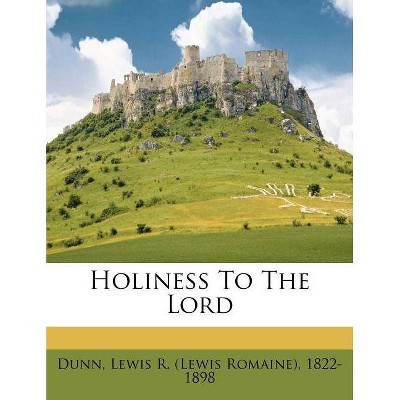 Holiness to the Lord - (Paperback)
