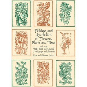 Folklore and Symbolism of Flowers, Plants and Trees - (Dover Pictorial Archive) by  Ernst Lehner & Johanna Lehner (Paperback) - 1 of 1